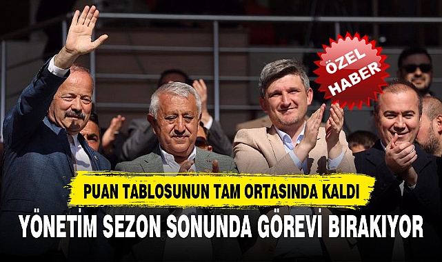 YÖNETİM SEZON SONUNDA GÖREVİ BIRAKIYOR