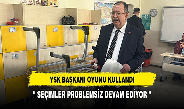 YSK BAŞKANI OYUNU KULLANDI