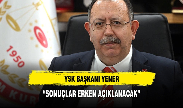 YSK BAŞKANINDAN AÇIKLAMA