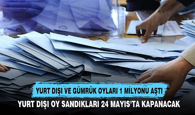 YURT DIŞI VE GÜMRÜK OYLARI 1 MİLYONU AŞTI