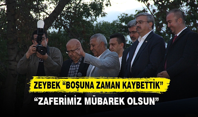 ZEYBEK "BOŞUNA ZAMAN KAYBETTİK"