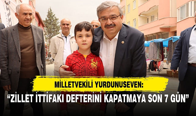 “ZİLLET İTTİFAKI DEFTERİNİ KAPATMAYA SON 7 GÜN”