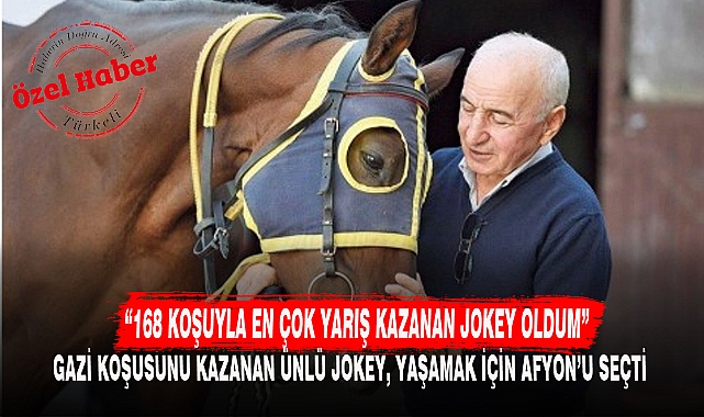 GAZİ KOŞUSUNU KAZANAN ÜNLÜ JOKEY, YAŞAMAK İÇİN AFYON'U SEÇTİ