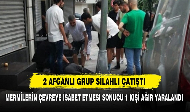 2 AFGANLI GRUP SİLAHLI ÇATIŞTI