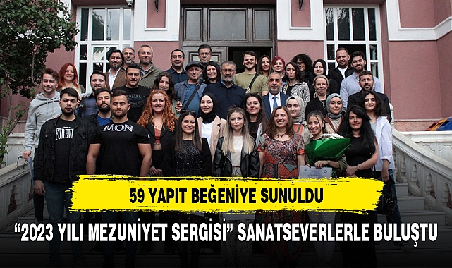 “2023 YILI MEZUNİYET SERGİSİ” SANATSEVERLERLE BULUŞTU