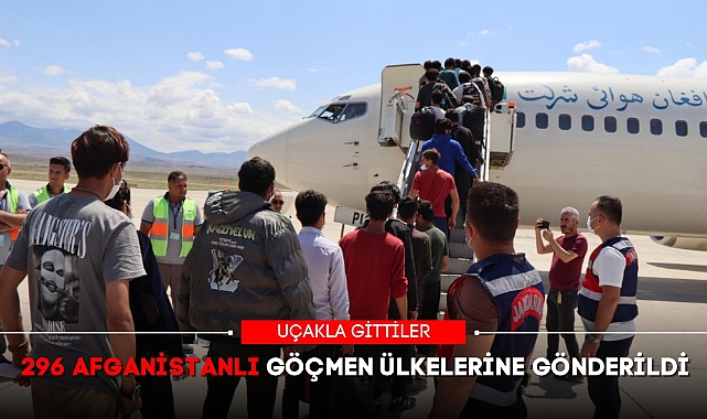 296 AFGANİSTANLI GÖÇMEN ÜLKELERİNE GÖNDERİLDİ