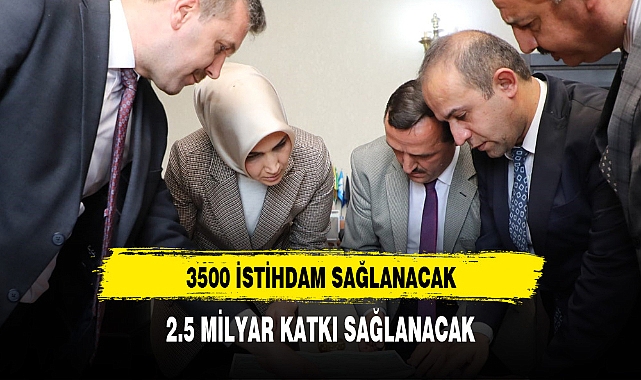 3 BİN 500 KİŞİYE İSTİHDAM SAĞLANACAK PROJE İÇİN HAREKETE GEÇİLDİ