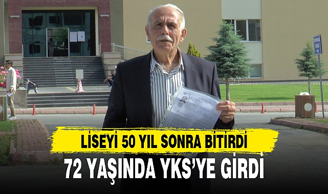 72 YAŞINDA YKS’YE GİRDİ