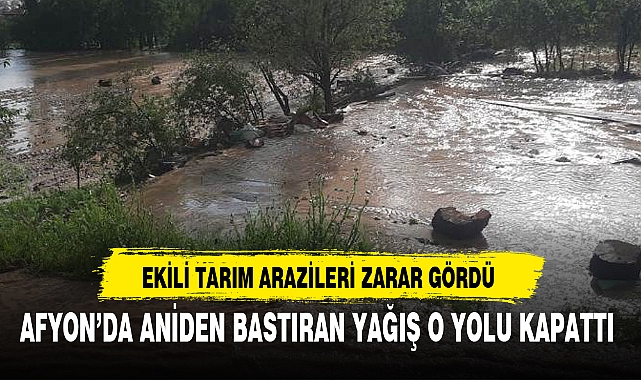 AFYON’DA ANİDEN BASTIRAN YAĞIŞ O YOLU KAPATTI