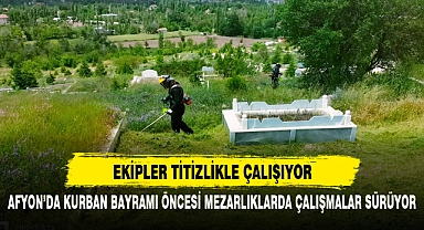 AFYON'DA KURBAN BAYRAMI ÖNCESİ MEZARLIKLARDA ÇALIŞMALAR SÜRÜYOR
