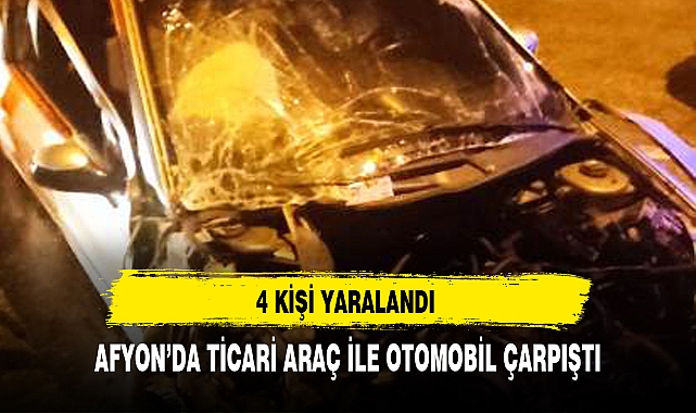 AFYON’DA TİCARİ ARAÇ İLE OTOMOBİL ÇARPIŞTI