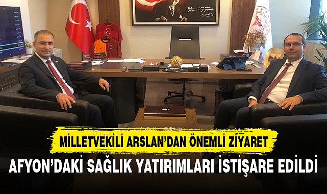 AFYON’DAKİ SAĞLIK YATIRIMLARI İSTİŞARE EDİLDİ