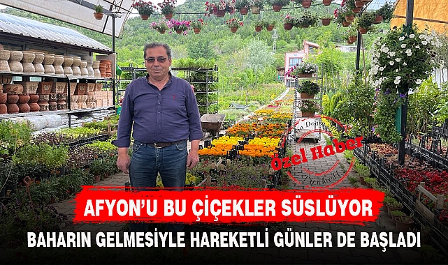 AFYON'U BU ÇİÇEKLER SÜSLÜYOR