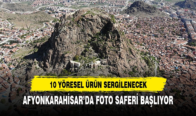 AFYONKARAHİSAR’DA FOTO SAFERİ BAŞLIYOR