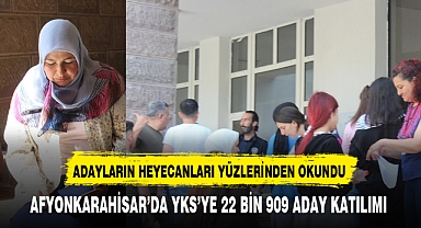 AFYONKARAHİSAR’DA YKS’YE 22 BİN 909 ADAY KATILIMI