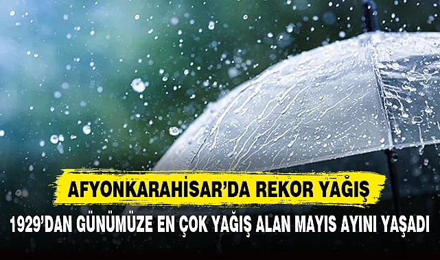 AFYONKARAHİSARDA REKOR YAĞIŞ