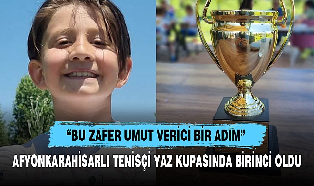 AFYONKARAHİSARLI TENİSÇİ YAZ KUPASINDA BİRİNCİ OLDU