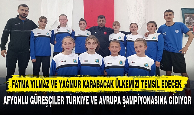 AFYONLU GÜREŞÇİLER TÜRKİYE VE AVRUPA ŞAMPİYONASINA GİDİYOR