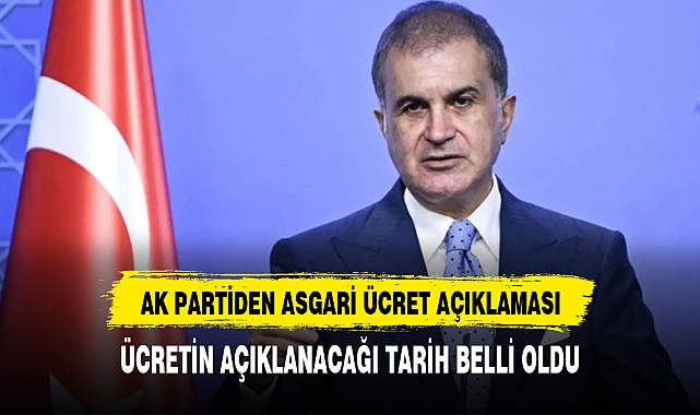 AK Parti Sözcüsü Çelik: Asgari ücretin açıklanacağı tarihi paylaştı
