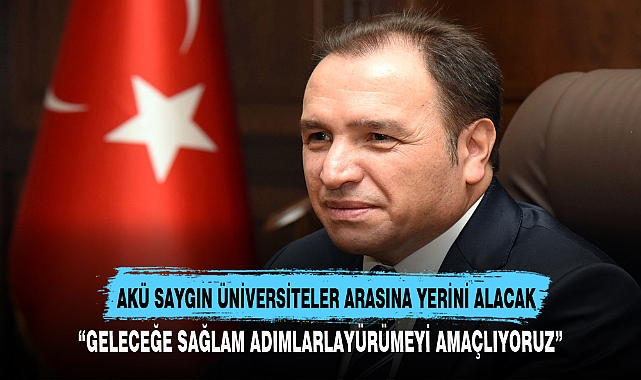 AKÜ SAYGIN ÜNİVERSİTELER ARASINDA YERİNİ ALACAK