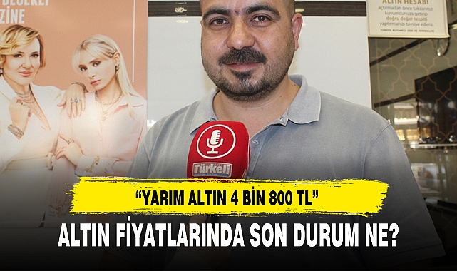 ALTIN FİYATLARINDA SON DURUM NE?