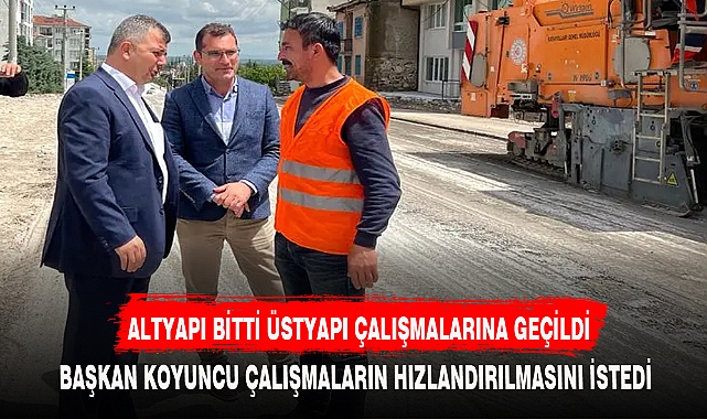 ALTYAPI BİTTİ ÜSTYAPI ÇALIŞMALARINA GEÇİLDİ