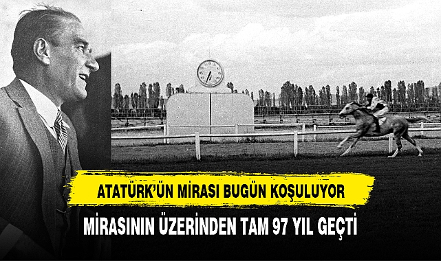 ATATÜRK'ÜN MİRASI BUGÜN KOŞULUYOR