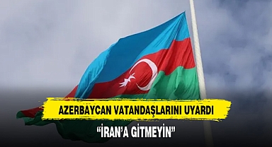 Azerbaycan'dan seyahat uyarısı: 'İran'a gitmeyin'