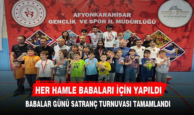 BABALAR GÜNÜ SATRANÇ TURNUVASI TAMAMLANDI