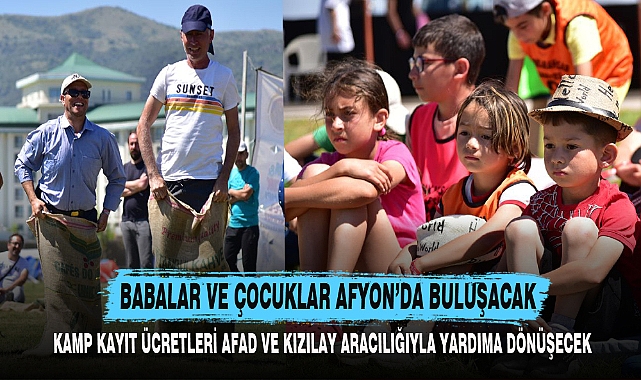 BABALAR VE ÇOCUKLAR AFYON’DA BULUŞACAK