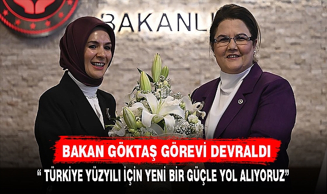 BAKAN GÖKTAŞ GÖREVİ TESLİM ALDI
