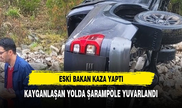 BAKAN KAZA YAPTI ARAÇ ŞARAMPOLE YUVARLANDI