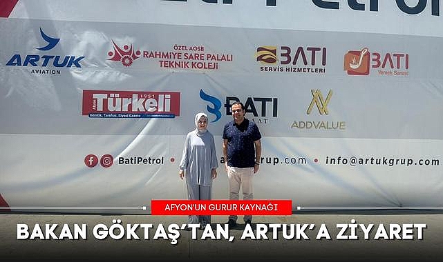 BAKAN MAHİNUR ÖZDEMİR GÖKTAŞ'TAN, ARTUK'A ZİYARET