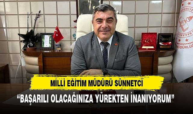 “BAŞARILI OLACAĞINIZA YÜREKTEN İNANIYORUM”