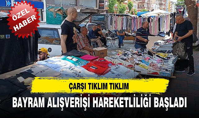 BAYRAM ALIŞVERİŞİ HAREKETLİLİĞİ BAŞLADI