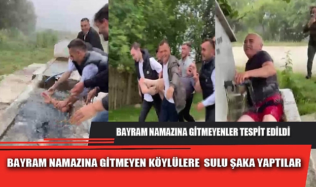 BAYRAM NAMAZINA GİTMEYENLERE SULU ŞAKA
