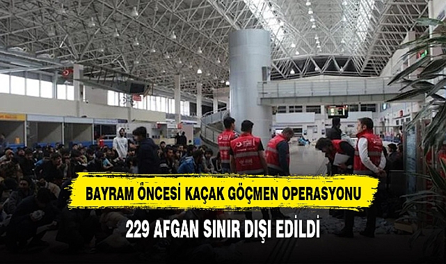 BAYRAM ÖNCESİ GÖÇMEN OPERASYONU