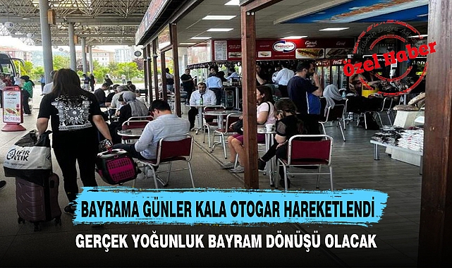 BAYRAMA GÜNLER KALA OTOGAR HAREKETLENDİ