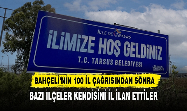 BAZI İLÇELER KENDİNİ İL İLAN ETTİ