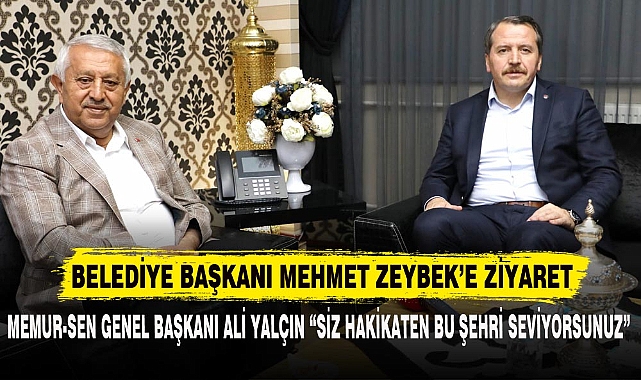 BELEDİYE BAŞKANI MEHMET ZEYBEK’E ZİYARET