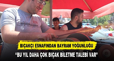 BIÇAKÇI ESNAFINDA BAYRAM YOĞUNLUĞU