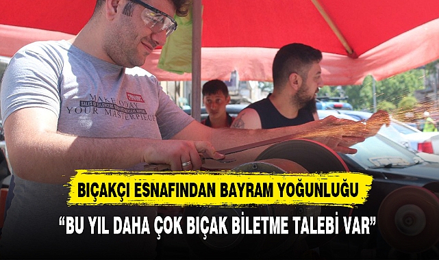 BIÇAKÇI ESNAFINDA BAYRAM YOĞUNLUĞU