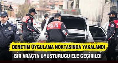BİR ARAÇTA UYUŞTURUCU ELE GEÇİRİLDİ