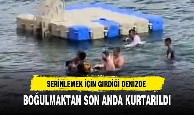 BOĞULMAKTAN SON ANDA KURTARILDI