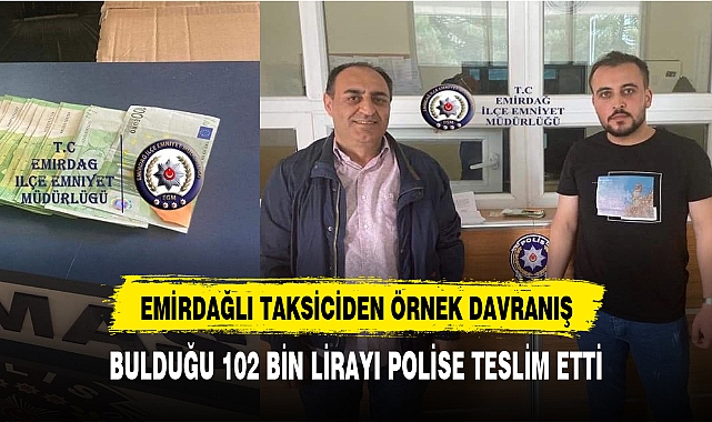 EMİRDAĞLI TAKSİCİ BULDUĞU 102 BİN LİRAYI EMNİYETE TESLİM ETTİ