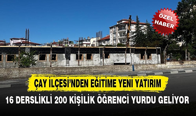 ÇAY İLÇESİ'NDEN EĞİTİME YENİ YATIRIM
