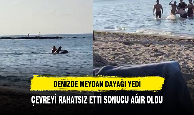 ÇEVREYE RAHATSIZLIK VERDİĞİ İDDİA EDİLEN KİŞİYE DENİZDE MEYDAN DAYAĞI