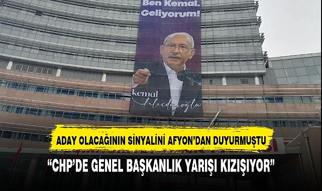 CHP'DE KOLTUK YARIŞI KIZIŞIYOR İLK SİNYALİ AFYON'DAN VERMİŞTİ