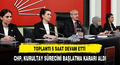 CHP, KURULTAY SÜRECİNİ BAŞLATMA KARARI ALDI