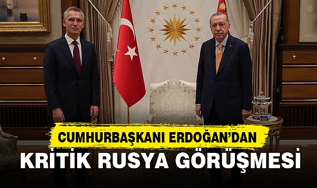 CUMHURBAŞKANI ERDOĞAN’DAN KRİTİK RUSYA GÖRÜŞMESİ